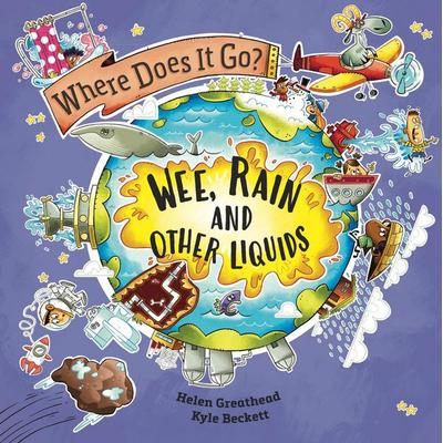 Where Does It Go?: Wee, Rain and Other Liquids, Taschenbuch von Helen Greathead, Hachette Children's Book, 978-1-5263-2267-8