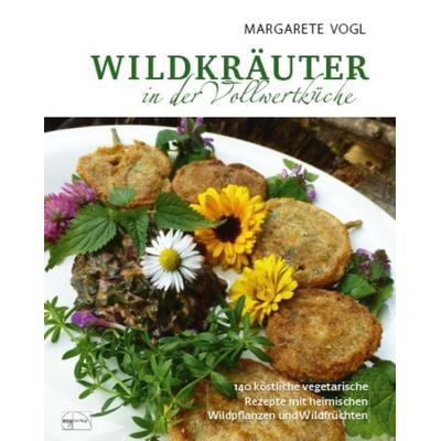 Wildkräuter in der Vollwertküche, Gebundene Ausgabe von Margarete Vogl, Emu-Verlags- und Vertriebsgesellschaft Ernährung-Medizin-Umwelt,