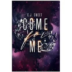 Come for Me, Belletristik von Sweet, C J