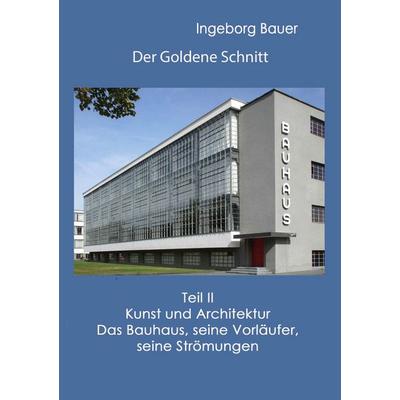 Der Goldene Schnitt, Taschenbuch von Ingeborg Bauer, BoD – Books on Demand, 978-3-7526-7279-4