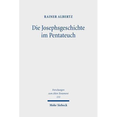 Die Josephsgeschichte im Pentateuch, Gebundene Ausgabe von Rainer Albertz, Mohr Siebeck, 978-3-16-160099-9