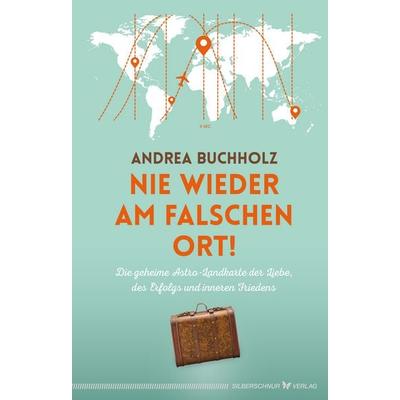 Nie wieder am falschen Ort, Gebundene Ausgabe von Andrea Buchholz, Silberschnur, 978-3-96933-120-0