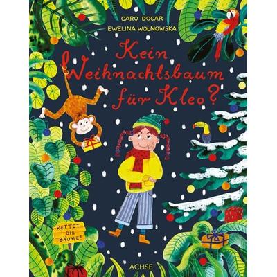 Kein Weihnachtsbaum für Kleo?, Gebundene Ausgabe von Caro Docar, Achse Verlag, 978-3-903408-37-1
