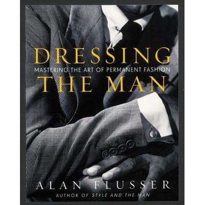 Dressing the Man, Gebundene Ausgabe von Alan Flusser, Itbooks, 978-0-06-019144-3
