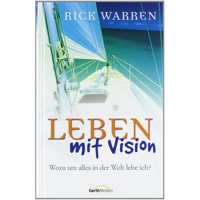 Leben mit Vision, Gebundene Ausgabe von Rick Warren, Projektion J.