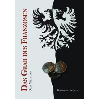 Das Grab des Franzosen, Taschenbuch von Olaf Viehmann, Epubli, 978-3-7541-3376-7