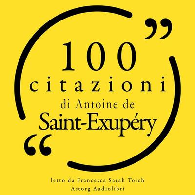 100 citazioni di Antoine de Saint Exupéry - Antoine de Saint-Exupery, Audio, 9782821167858