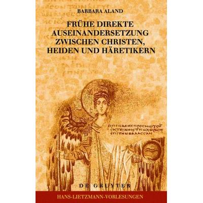 Frühe direkte Auseinandersetzung zwischen Christen, Heiden und Häretikern, Gebundene Ausgabe von Barbara Aland, De Gruyter, 978-3-11-018912-4