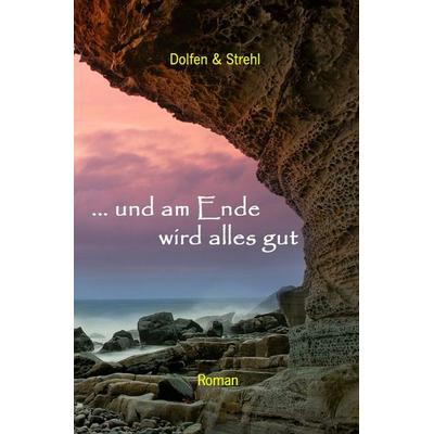 … und am Ende wird alles gut, Taschenbuch von Martin Dolfen und Thomas Strehl, Epubli, 978-3-7541-5555-4