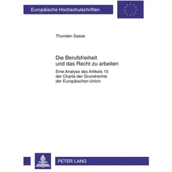 Die Berufsfreiheit und das Recht zu arbeiten, Fachbücher von Thorsten Sasse