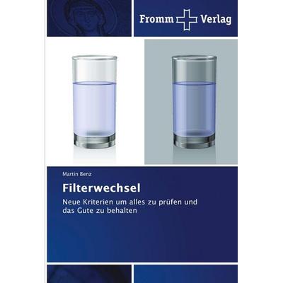 Filterwechsel, Taschenbuch von Martin Benz, Fromm Verlag, 978-620-2-44232-9