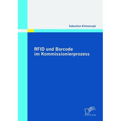 RFID und Barcode im Kommissionierprozess, Taschenbuch von Sebastian Klimonczyk, Diplomica Verlag GmbH, 978-3-8366-8423-1
