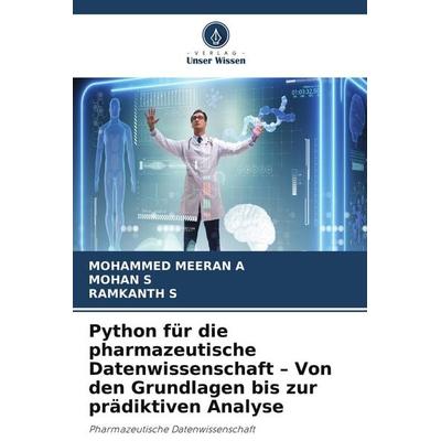 Python für die pharmazeutische Datenwissenschaft - Von den Grundlagen bis zur prädiktiven Analyse, Taschenbuch von Mohammed Meeran a.,Mohan