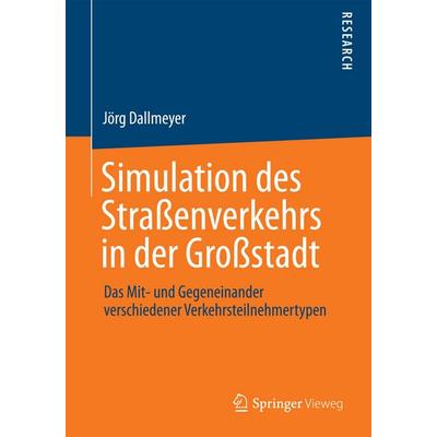 Simulation des Straßenverkehrs in der Großstadt, Taschenbuch von Jörg Dallmeyer, Springer Fachmedien Wiesbaden GmbH, 978-3-658-05206-5