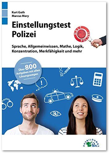 Kurt Guth - Einstellungstest Polizei: Fit für den Eignungstest im Auswahlverfahren Sprache, Allgemeinwissen, Mathe, Logik, Konzentration, Merkfähigkeit und mehr Über 800 Aufgaben mit allen Lösungswegen - Preis vom 14.10.2026 23:07:16 h