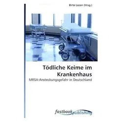 Tödliche Keime im Krankenhaus, Fachbücher von Birte Lazan