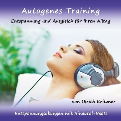 Autogenes Training - Entspannung und Ausgleich für Ihren Alltag - Entspannungsübungen mit Binaural-Beats - Ulrich Kritzner, Audio, 4280000149275