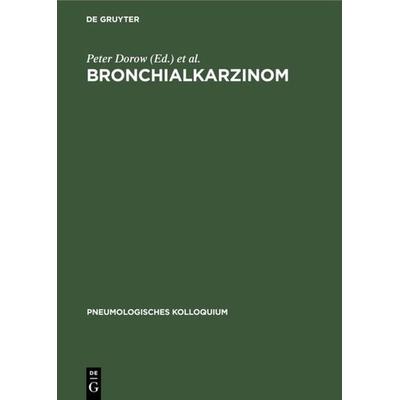 Bronchialkarzinom, Gebundene Ausgabe von , De Gruyter, 978-3-11-012787-4