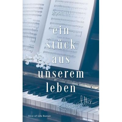 Ein Stück aus unserem Leben, Taschenbuch von Rosie Lu, BoD – Books on Demand, 978-3-7693-0241-7