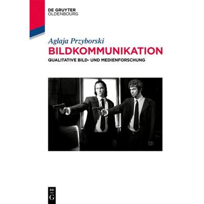 Bildkommunikation, Taschenbuch von Aglaja Przyborski, De Gruyter Mouton, 978-3-11-050169-8