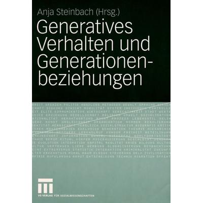 Generatives Verhalten und Generationenbeziehungen, Taschenbuch von Anja Steinbach, VS Verlag für Sozialwissenschaften, 978-3-531-14412-2