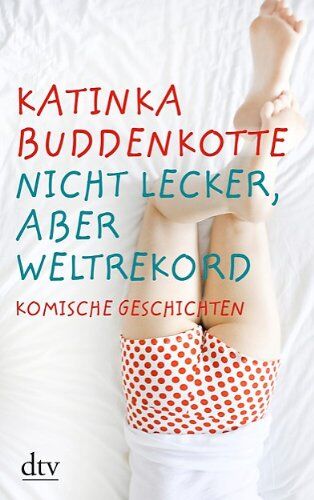 Katinka Buddenkotte - Nicht lecker, aber Weltrekord: Komische Geschichten - Preis vom 11.10.2026 03:10:56 h
