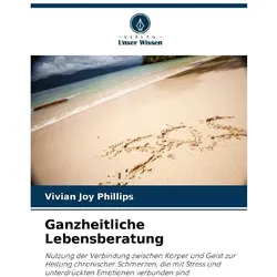 Ganzheitliche Lebensberatung, Ratgeber von Vivian Joy Phillips