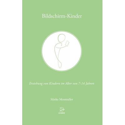 Bildschirm-Kinder, Taschenbuch von Mieke Mosmuller, Occident Verlag, 978-3-946699-29-3