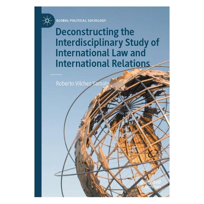 Springer Deconstructing the Interdisciplinary Study of International Law and International Relation (Englisch, Hardcover, Roberto Vilchez Yamato) (62880356)
