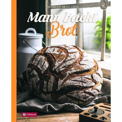 Mann backt Brot, Gebundene Ausgabe von Marian Moschen, Tyrolia, 978-3-7022-3878-0