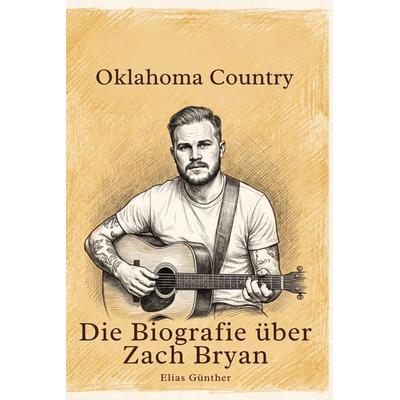 Die Biografie über Zach Bryan, Taschenbuch von Elias Günther, Elian, 978-3-696-40339-3