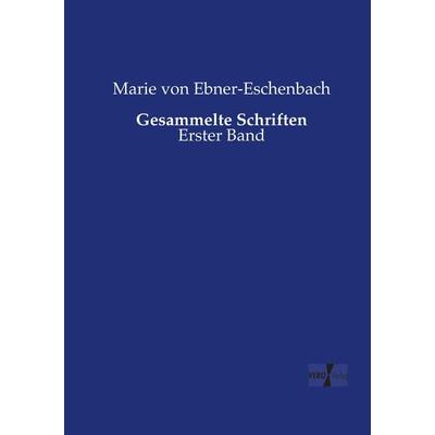 Gesammelte Schriften, Taschenbuch von Marie von Ebner-Eschenbach, Vero Verlag, 978-3-7372-1842-9