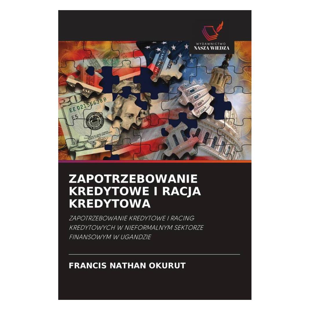 Wiedza Powszechna Zapotrzebowanie Kredytowe I Racja Kredytowa (Softcover, FRANCIS NATHAN OKURUT) (56898207)