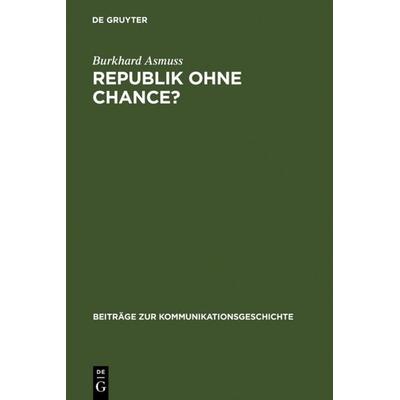 Republik ohne Chance?, Gebundene Ausgabe von Burkhard Asmuss, De Gruyter, 978-3-11-014197-9