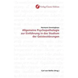 Allgemeine Psychopathologie zur Einführung in das Studium der Geistesstörungen, Sachbücher von Hermann Emminghaus