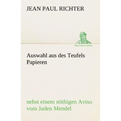 Auswahl aus des Teufels Papieren, Taschenbuch von Jean Paul Richter, Tredition, 978-3-8424-0799-2