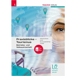 Praxisblicke Tourismus 1./2. Koll, Schulbücher von Birgit Knaus-Siegel, Christina Nigg, Gerhard Huber, Michael Wilhelmstötter