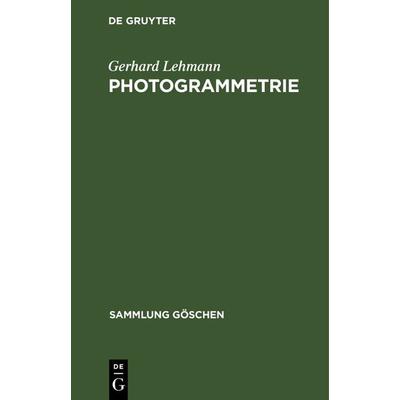 Photogrammetrie, Gebundene Ausgabe von Gerhard Lehmann, De Gruyter, 978-3-11-100601-7