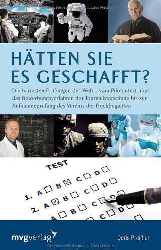 Doris Preißler - Hätten Sie es geschafft?: Die härtesten Prüfungen der Welt - Vom Pilotentest über das Bewerbungsverfahren der Journalistenschule bis zur Aufnahmeprüfung des Vereins der Hochbegabten - Preis vom 30.09.2026 09:01:18 h