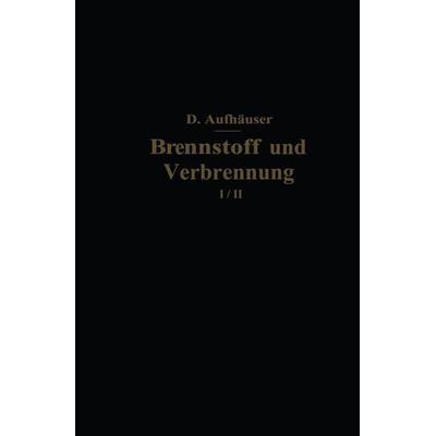 Brennstoff und Verbrennung, Taschenbuch von D. Aufhäuser, Springer Berlin, 978-3-642-89510-4