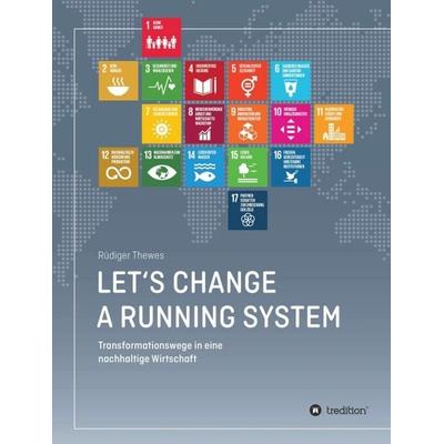 Let's change a running system, Gebundene Ausgabe von Rüdiger Thewes, Tredition, 978-3-347-37196-5