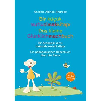 Bir küçük mutluolmakkitapı, Gebundene Ausgabe von Antonio Alonso Andrade, Tredition, 978-3-347-07436-1