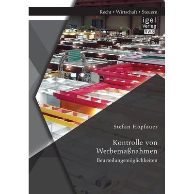 Kontrolle von Werbemaßnahmen: Beurteilungsmöglichkeiten, Taschenbuch von Stefan Hopfauer, Igel Verlag RWS, 978-3-95485-244-4