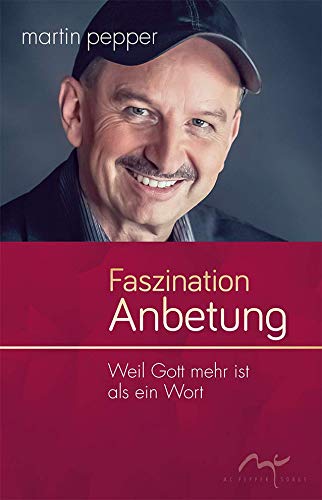 Pepper Martin - Faszination Anbetung: Weil Gott mehr ist als ein Wort (Eine Trilogie der Anbetung (1)) - Preis vom 09.10.2026 07:28:09 h