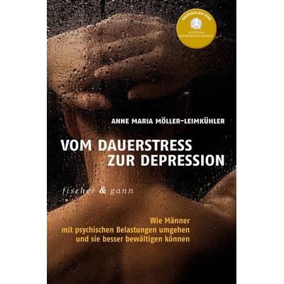 Vom Dauerstress zur Depression, Gebundene Ausgabe von Anna Maria Möller-Leimkühler, Fischer & Gann, 978-3-903072-33-6
