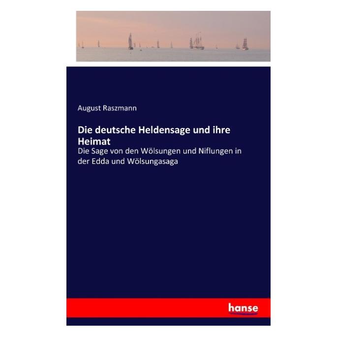 Hansebooks Die deutsche Heldensage und ihre Heimat (Deutsch, Softcover, August Raszmann) (55875973)