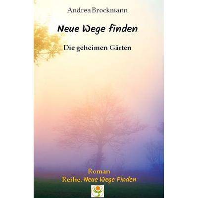 Neue Wege finden, Taschenbuch von Andrea Brockmann, Epubli, 978-3-565-42283-8