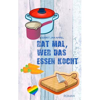 Rat mal, wer das Essen kocht, Taschenbuch von Gerrit Jan Appel, BoD – Books on Demand, 978-3-7412-2854-4
