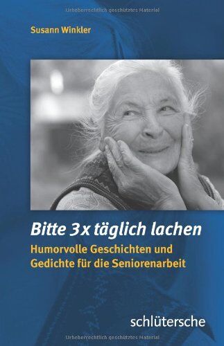 Susann Winkler - Bitte 3x täglich lachen: Humorvolle Geschichten und Gedichte für die Seniorenarbeit - Preis vom 13.10.2026 19:28:25 h