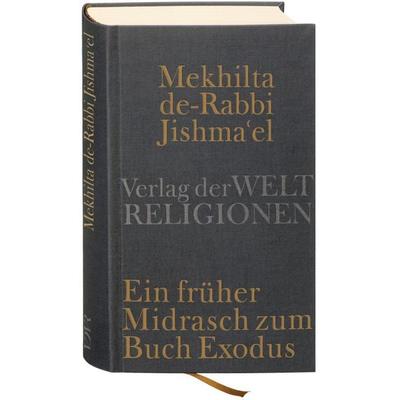 Mekhilta de-Rabbi Jishma'el; Gebundene Ausgabe von , Verlag der Weltreligionen, 978-3-458-70027-2